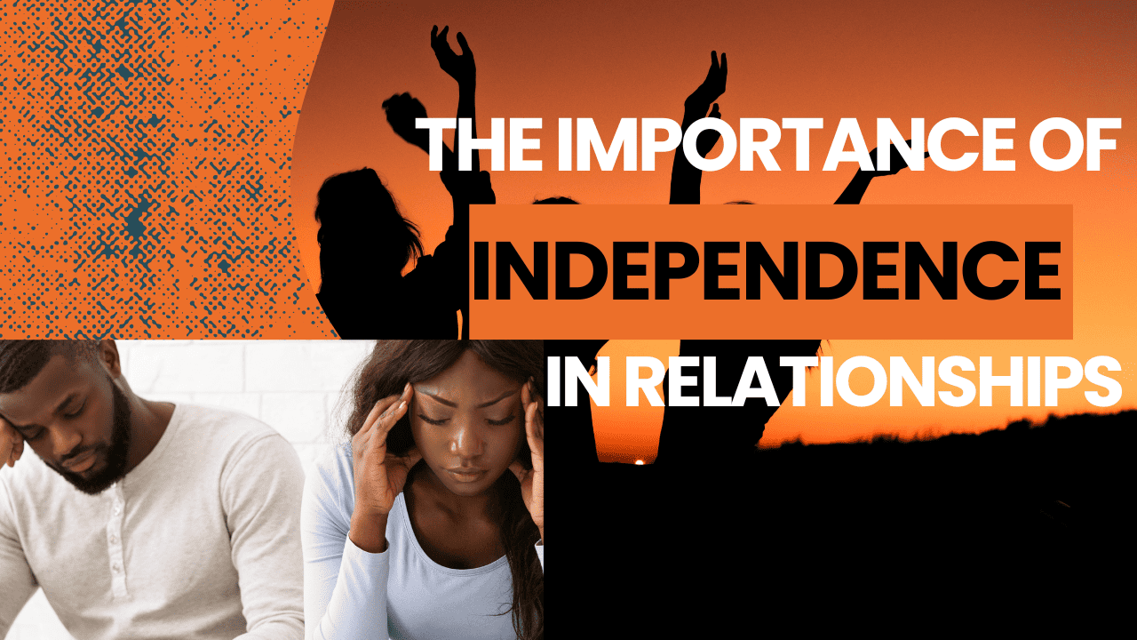 The Importance of Independence in Relationships