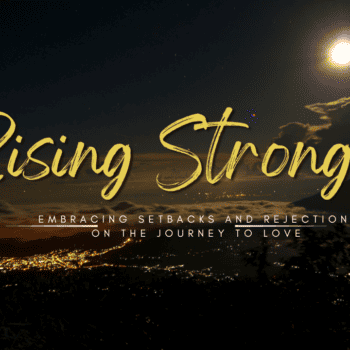 Embracing Setbacks and Rejection on the Journey to Love